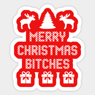 merry christmas bitches ugly sweater Sticker